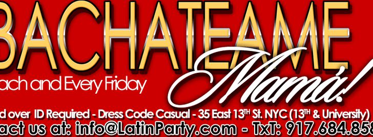 Bachateame Mama Fridays - Club Cache NYC - Latin events in New York City -  Salsa - Bachata - Reggaeton